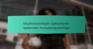 Situationsstrategier: Spelscenarier, Spelarroller, Formationsjusteringar
