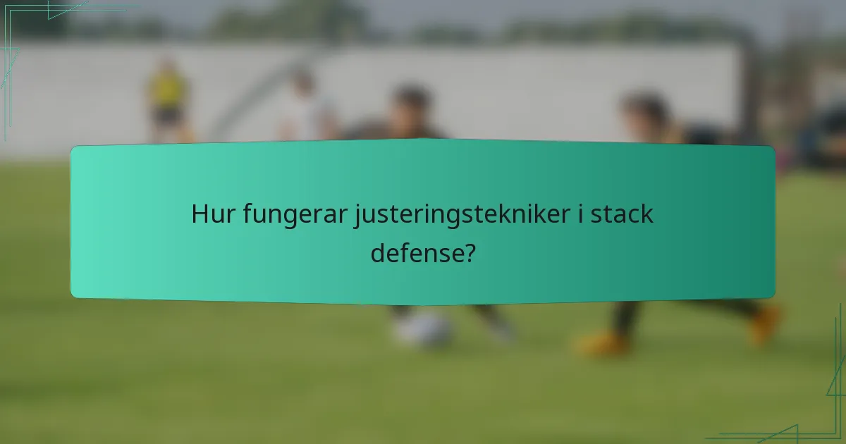 Hur fungerar justeringstekniker i stack defense?