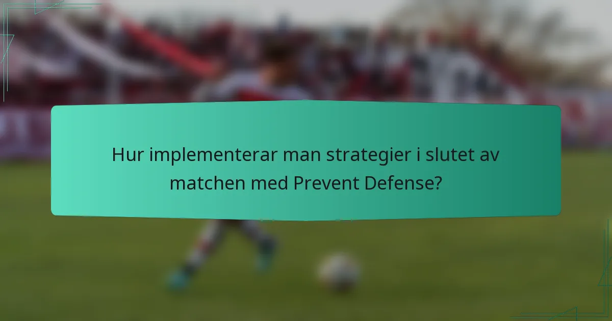 Hur implementerar man strategier i slutet av matchen med Prevent Defense?