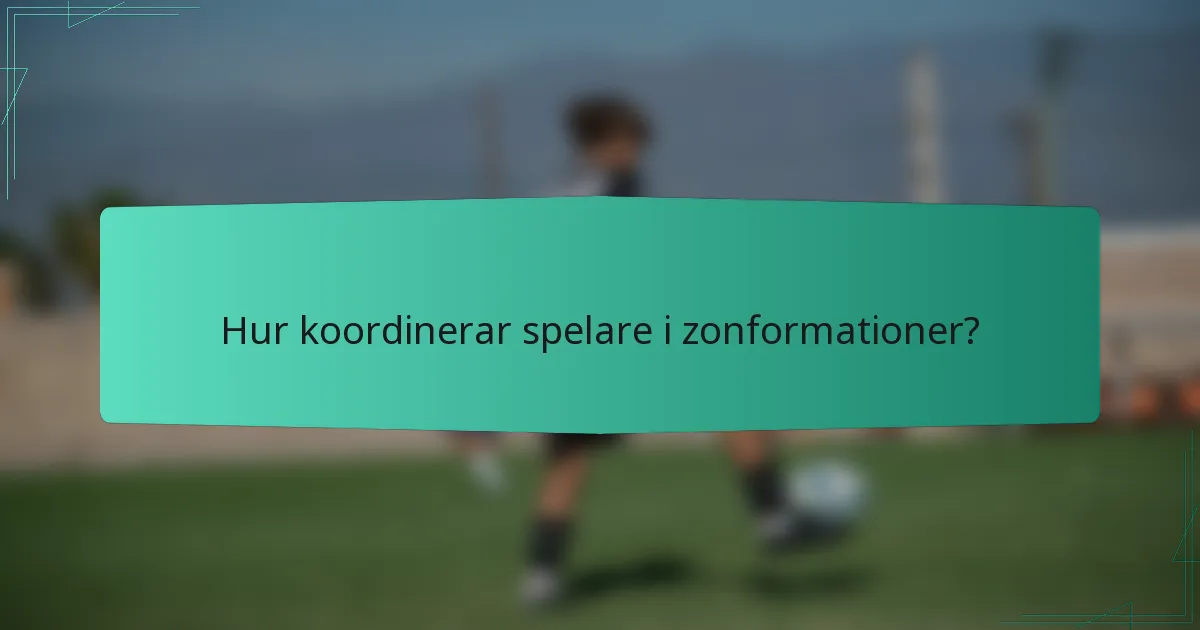 Hur koordinerar spelare i zonformationer?