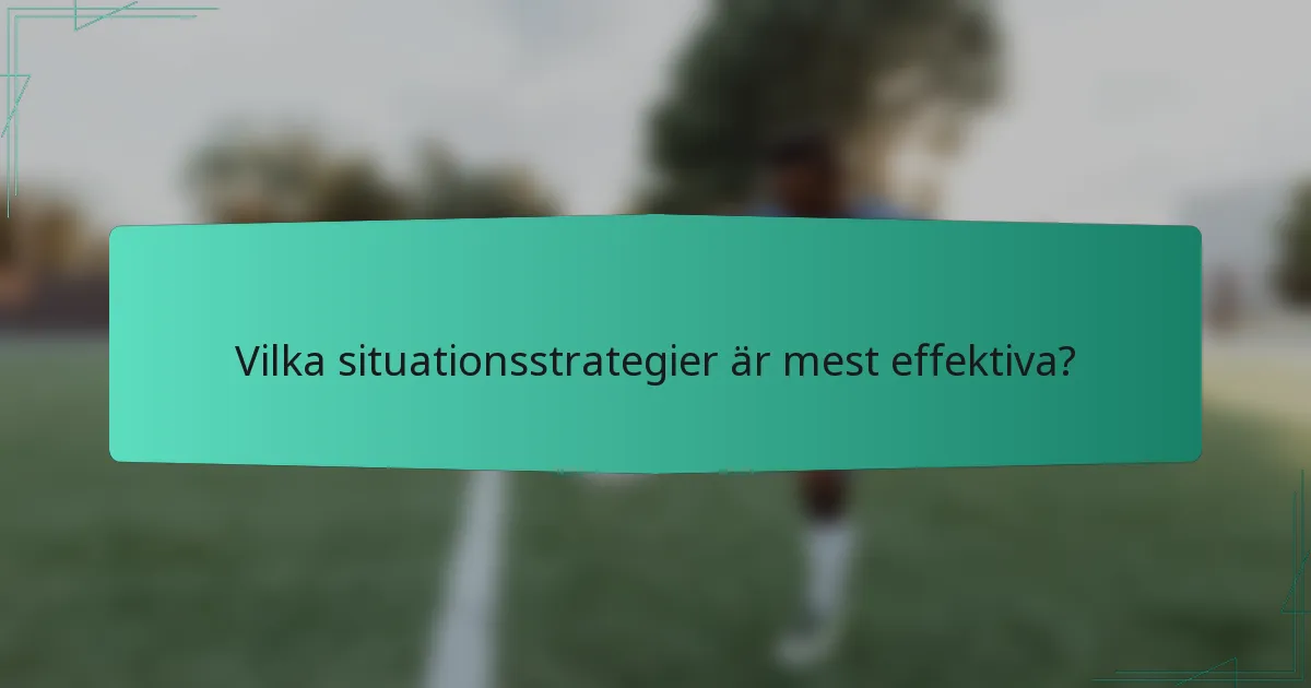 Vilka situationsstrategier är mest effektiva?